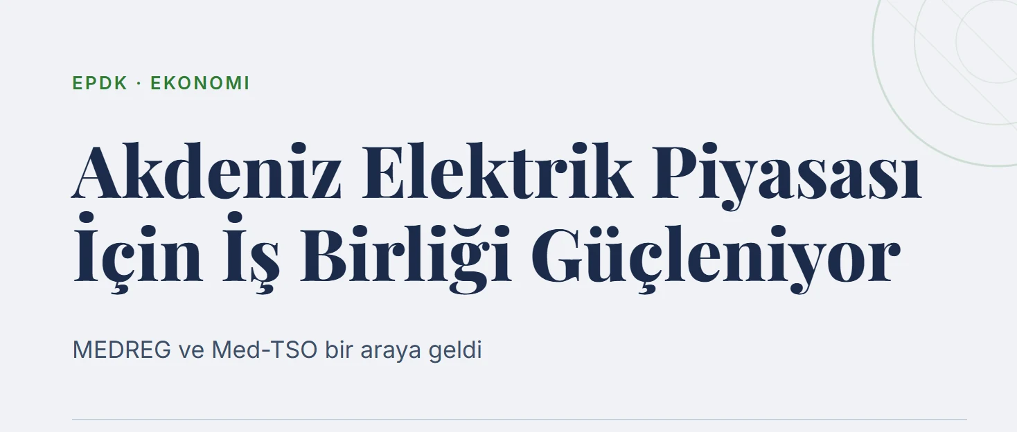 Akdeniz Elektrik Piyasası İçin İş Birliği Güçleniyor