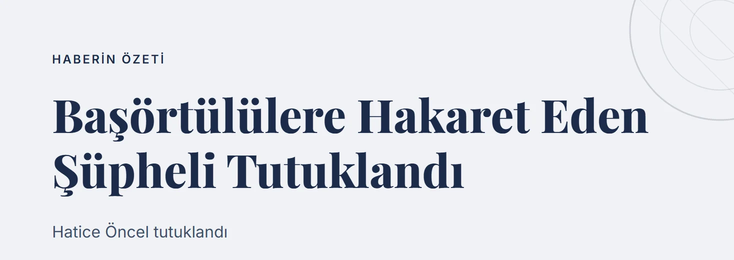Başörtülülere Hakaret Eden Şüpheli Tutuklandı