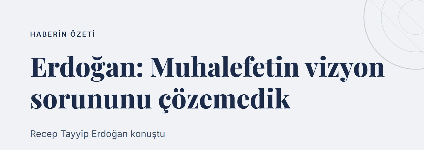 Erdoğan: Muhalefetin vizyon sorununu çözemedik