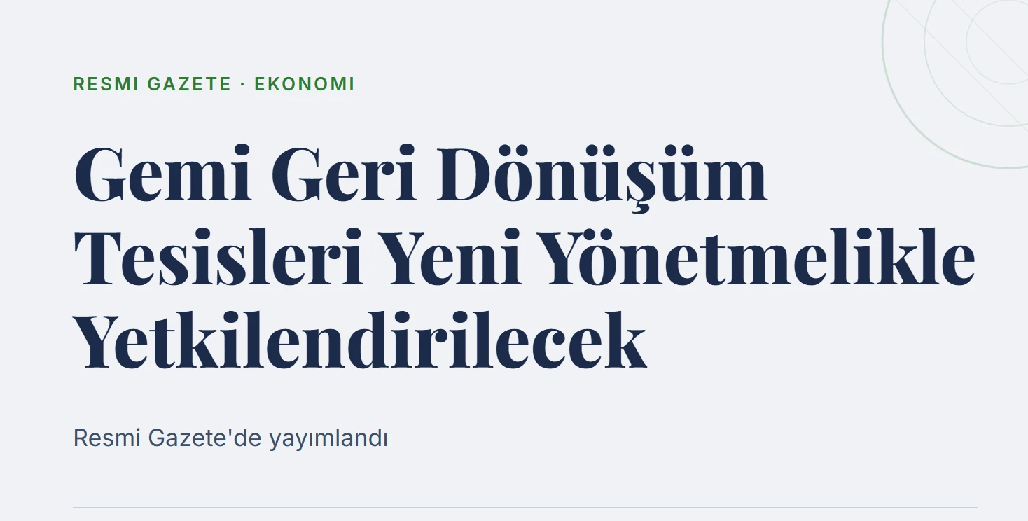 Gemi Geri Dönüşüm Tesisleri Yeni Yönetmelikle Yetkilendirilecek