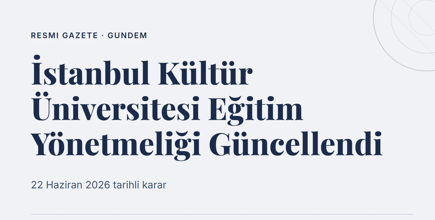 İstanbul Kültür Üniversitesi Eğitim Yönetmeliği Güncellendi