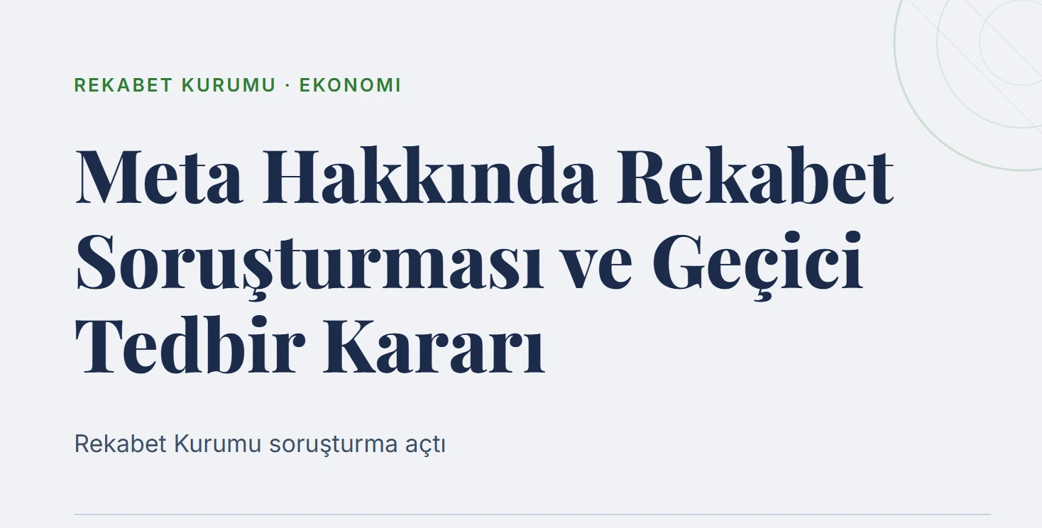 Meta Hakkında Rekabet Soruşturması ve Geçici Tedbir Kararı