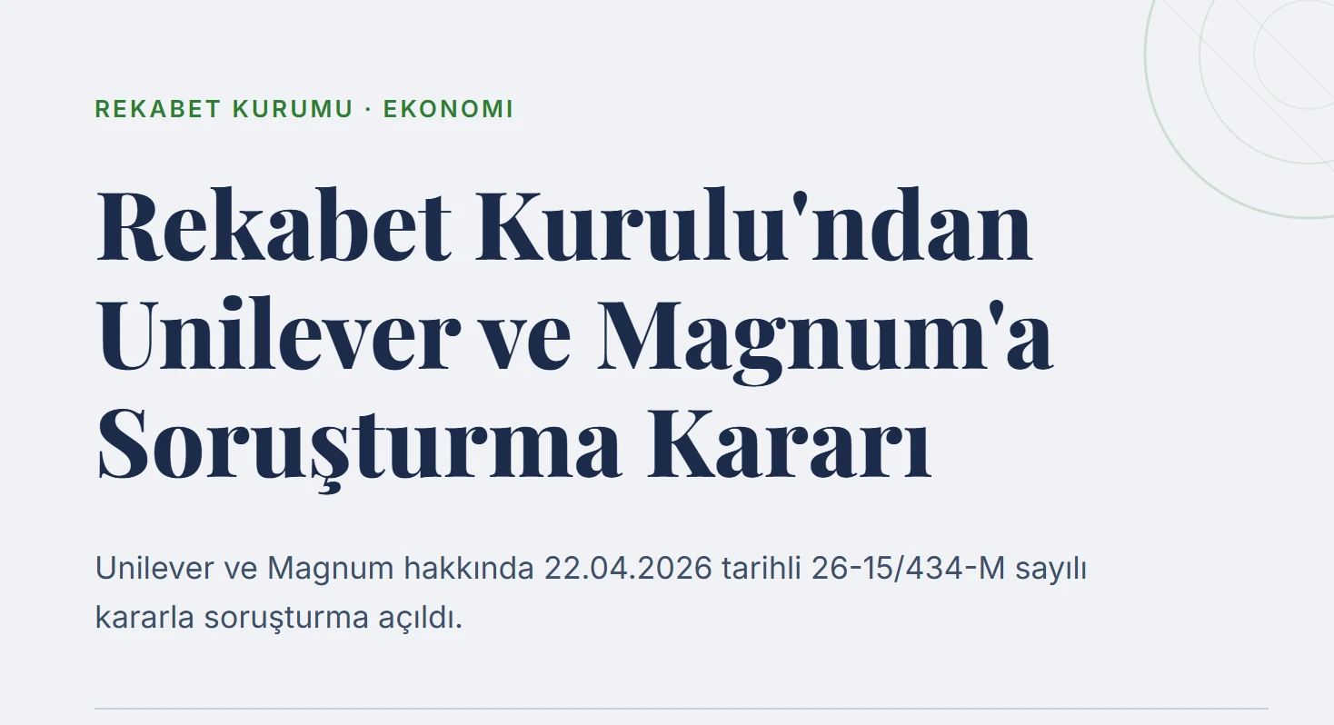 Rekabet Kurulu'ndan Unilever ve Magnum'a Soruşturma Kararı