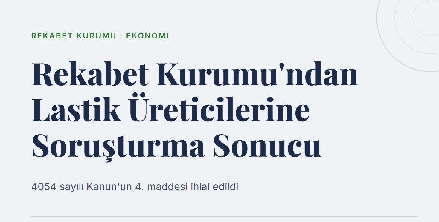 Rekabet Kurumu'ndan Lastik Üreticilerine Soruşturma Sonucu