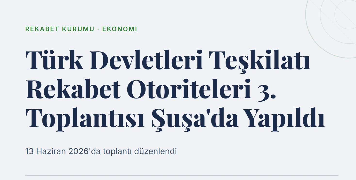 Türk Devletleri Teşkilatı Rekabet Otoriteleri 3. Toplantısı Şuşa'da Yapıldı