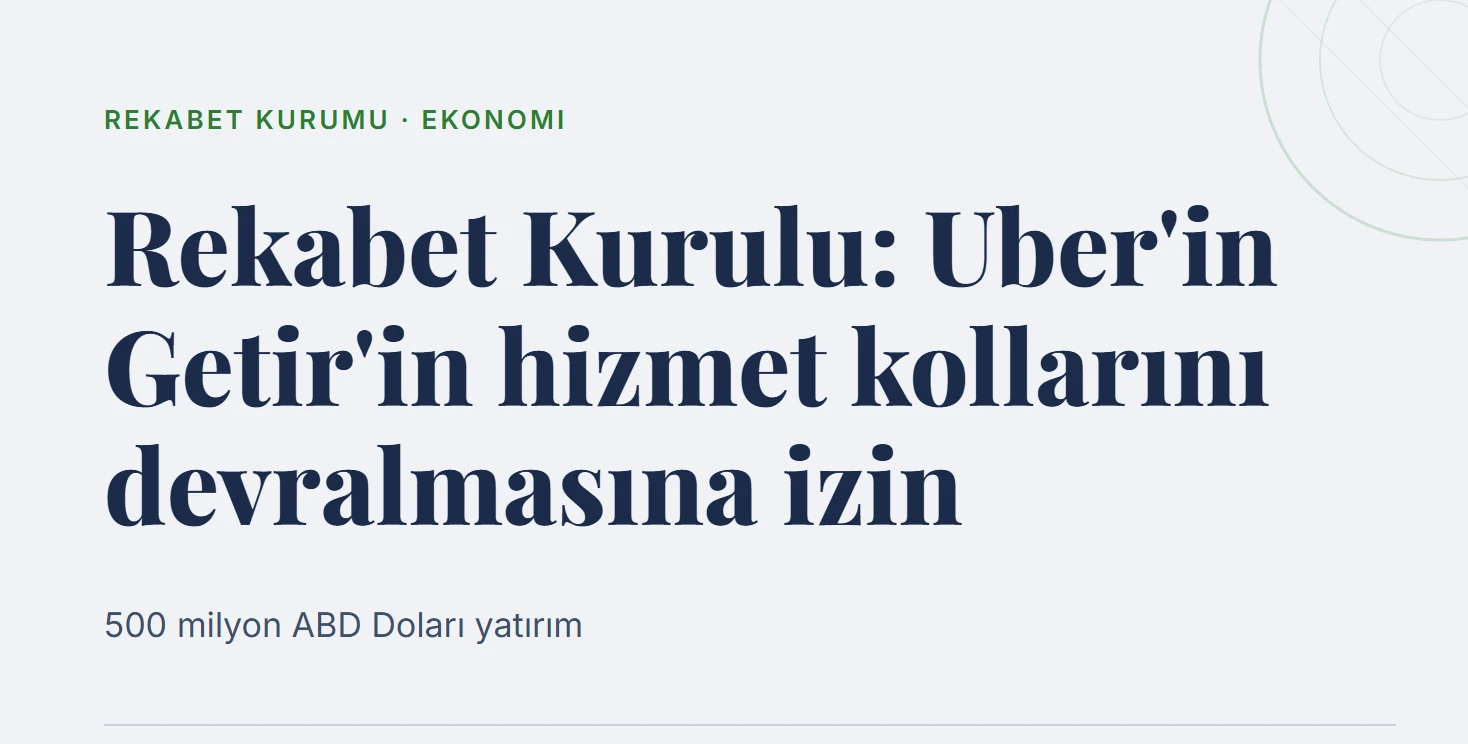 Rekabet Kurulu: Uber'in Getir'in hizmet kollarını devralmasına izin